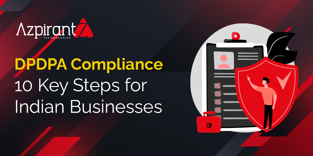 DPDPA Compliance: 10 Key Steps for Indian Businesses