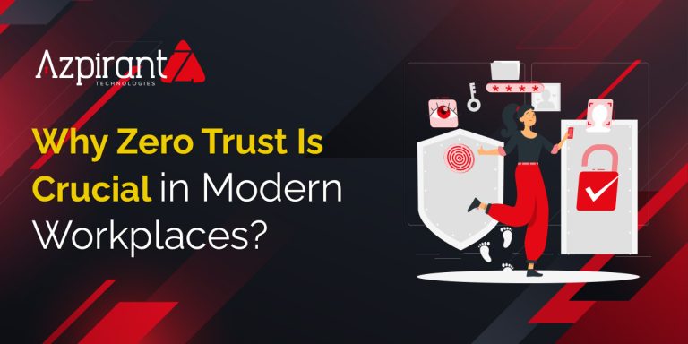 Why Zero Trust Is Crucial in Modern Workplaces